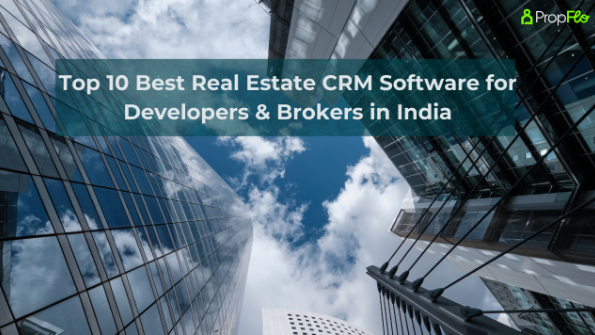 Top 10 Best Real Estate CRM Software for Developers & Brokers in India