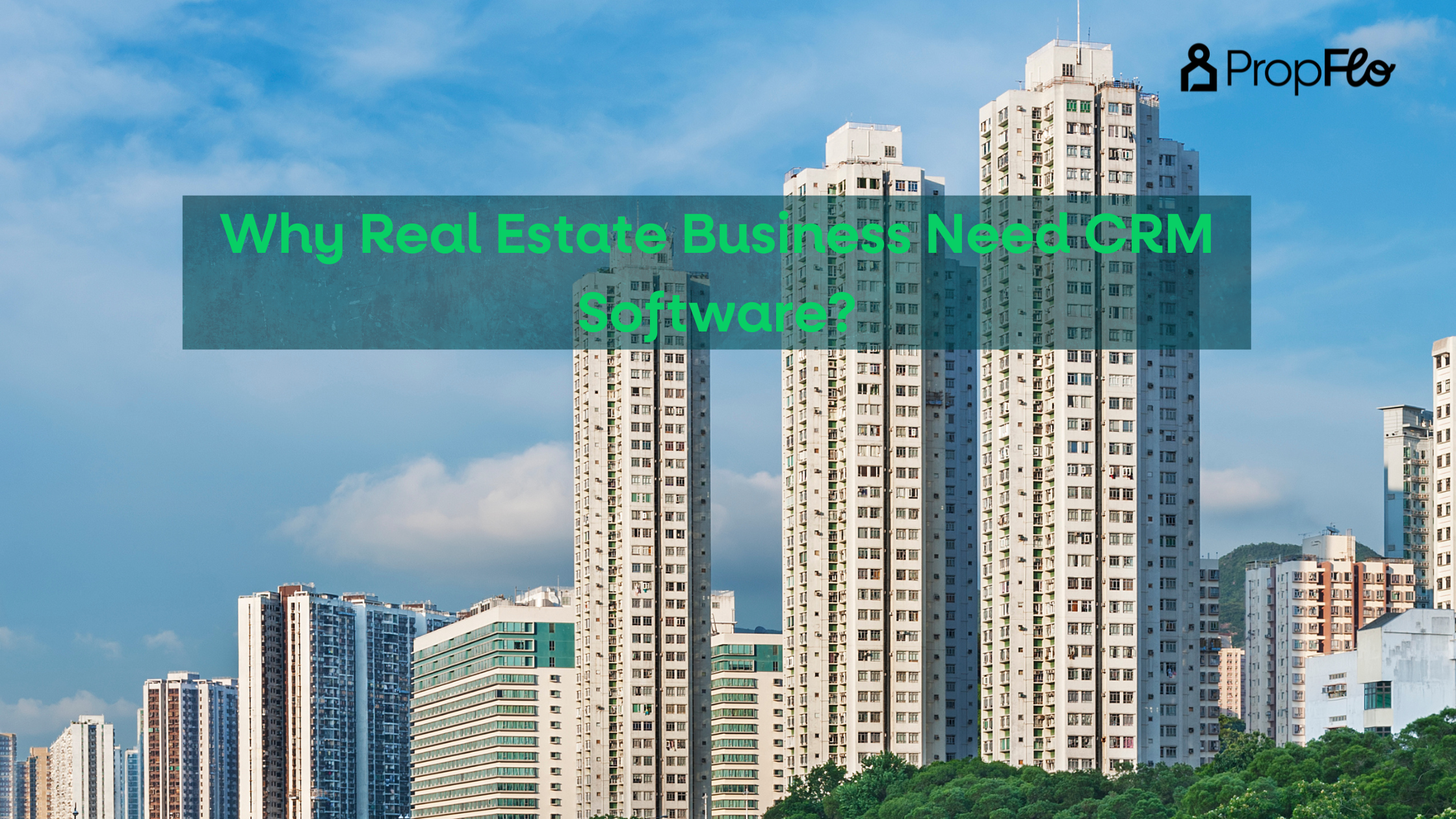 Why Real Estate Business Need CRM Software?
