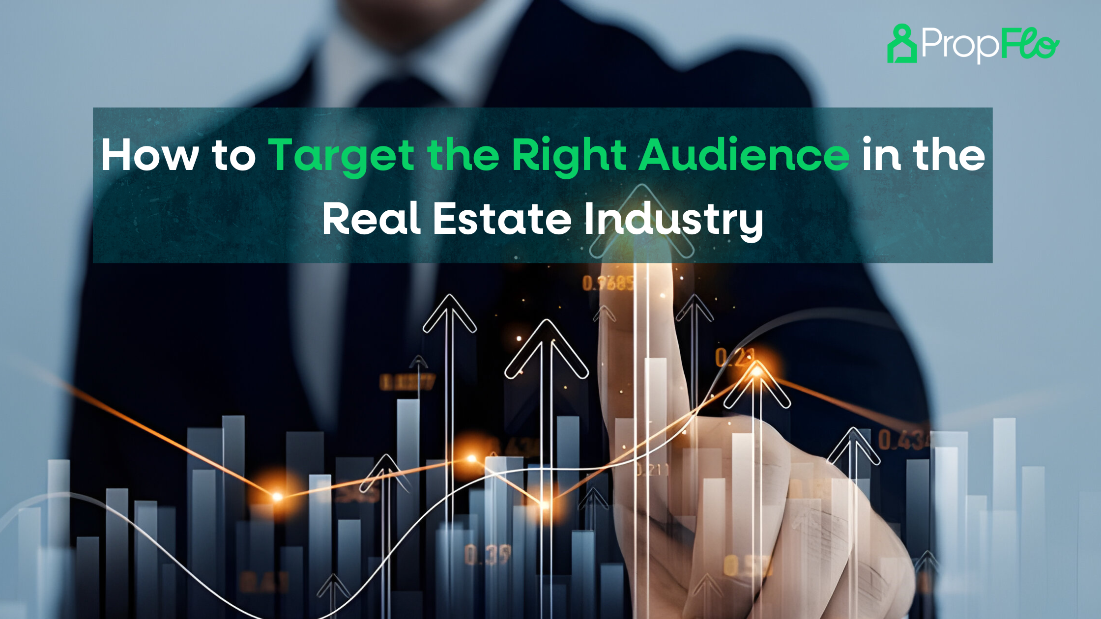 How to Target and Reach the Right Audience in the Real Estate Industry
