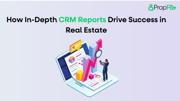 How In-Depth CRM Reports Drive Success in Real Estate