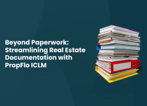 Beyond Paperwork: Streamlining Real Estate Documentation with PropFlo ICLM