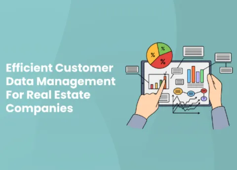  8 Ways To Efficiently Manage Customer Data For Real Estate Developers