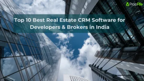 Top 10 Best Real Estate CRM Software for Developers & Brokers in India