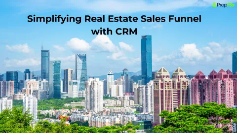 The Stages of Real Estate Sales Funnel: How Real Estate CRM Software Can Streamline Your Process
