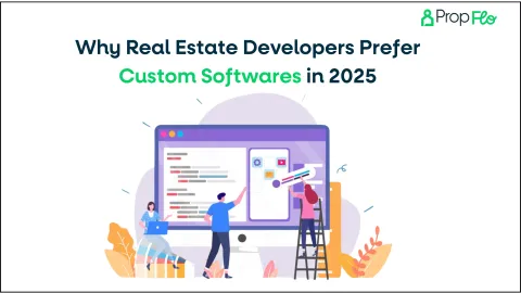 Why Real Estate Developers Prefer Custom Softwares in 2025
