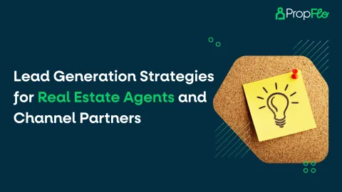 Lead Generation Strategies for Real Estate Agents and Channel Partners