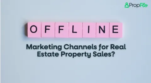 What are the best offline marketing channels for real estate property sales?
