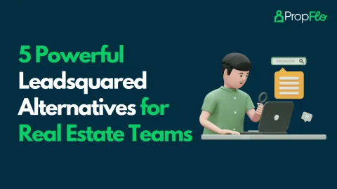 5 Powerful Leadsquared Alternatives For Real Estate Teams